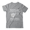 School Important Volleyball Is Importanter Gift T-Shirt & Hoodie | Teecentury.com