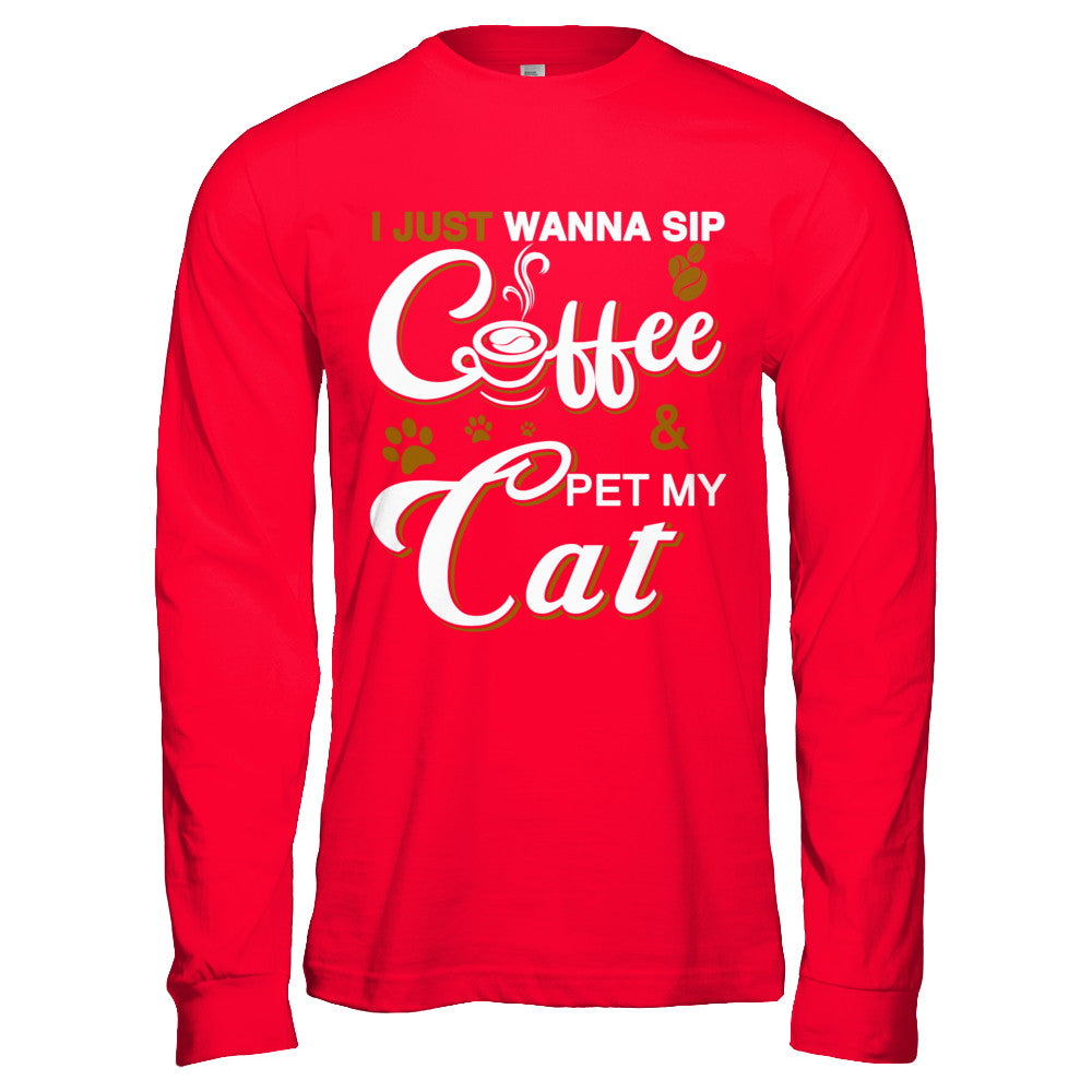 I Just Wanna Sip Coffee And Pet My Cat T-Shirt & Hoodie | Teecentury.com
