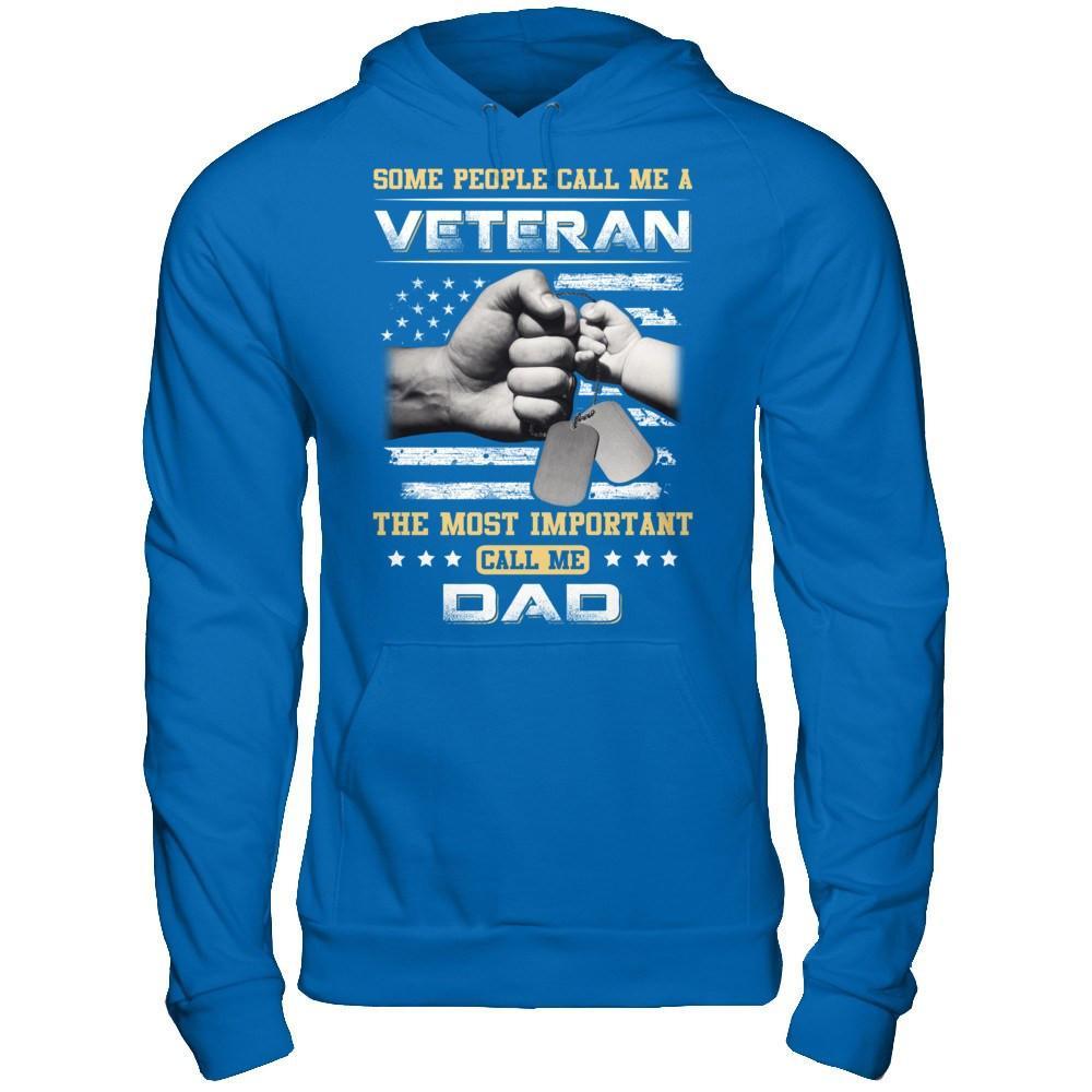 Some People Call Me Veteran The Most Important Call Me Dad T-Shirt & Hoodie | Teecentury.com