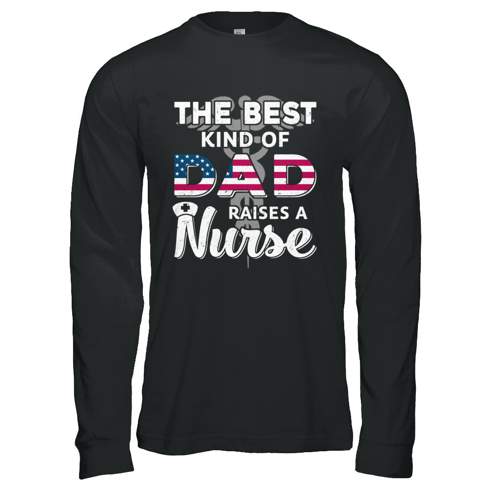 Best Dad Raises A Nurse Fathers Day Gift T-Shirt & Hoodie | Teecentury.com