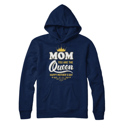 Mom You Are The Queen Happy Mothers Day Gift T-Shirt & Hoodie | Teecentury.com