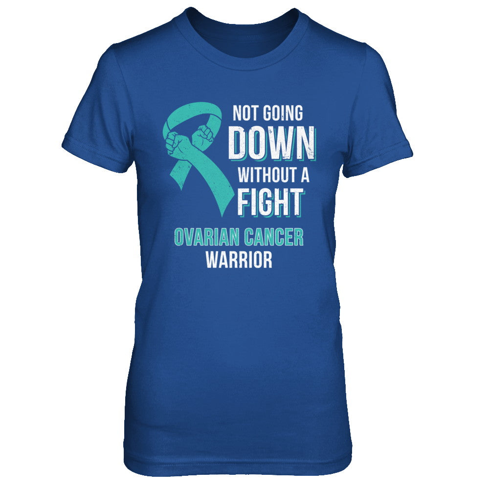 Not Going Down Without A Fight Ovarian Cancer Warrior T-Shirt & Hoodie | Teecentury.com