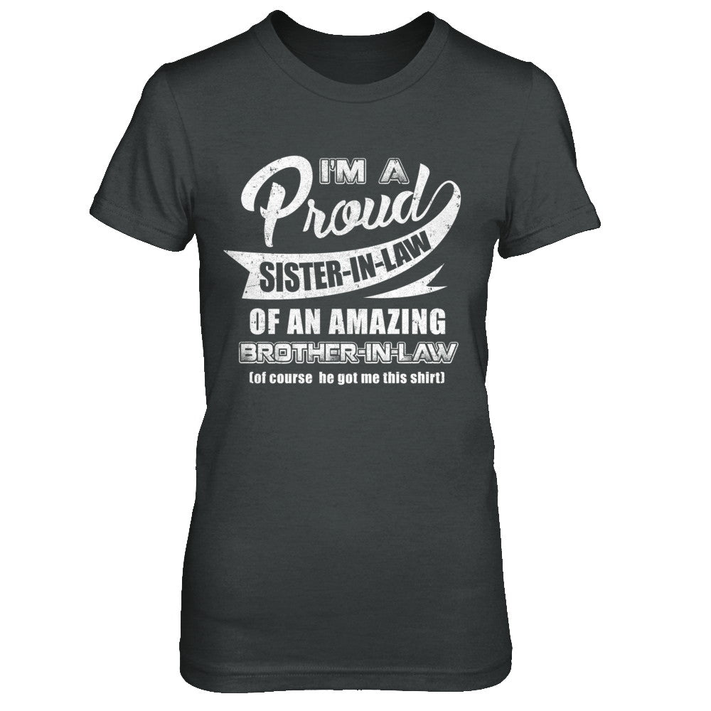 I'm A Proud Sister-In-Law Of An Amazing Brother-In-Law T-Shirt & Hoodie | Teecentury.com