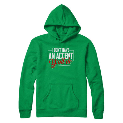 I Don't Have An Accent Y'all Do T-Shirt & Hoodie | Teecentury.com