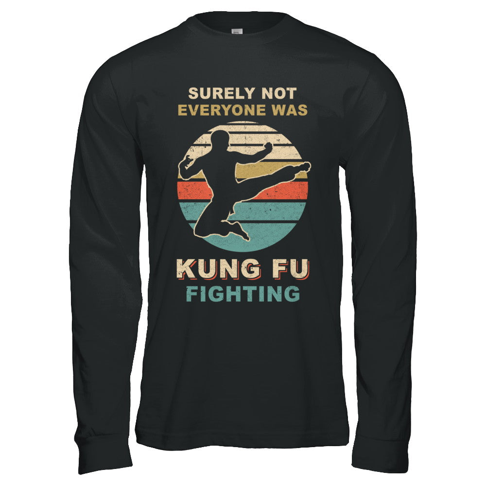 Vintage Surely Not Everyone Was Kung Fu Fighting T-Shirt & Hoodie | Teecentury.com