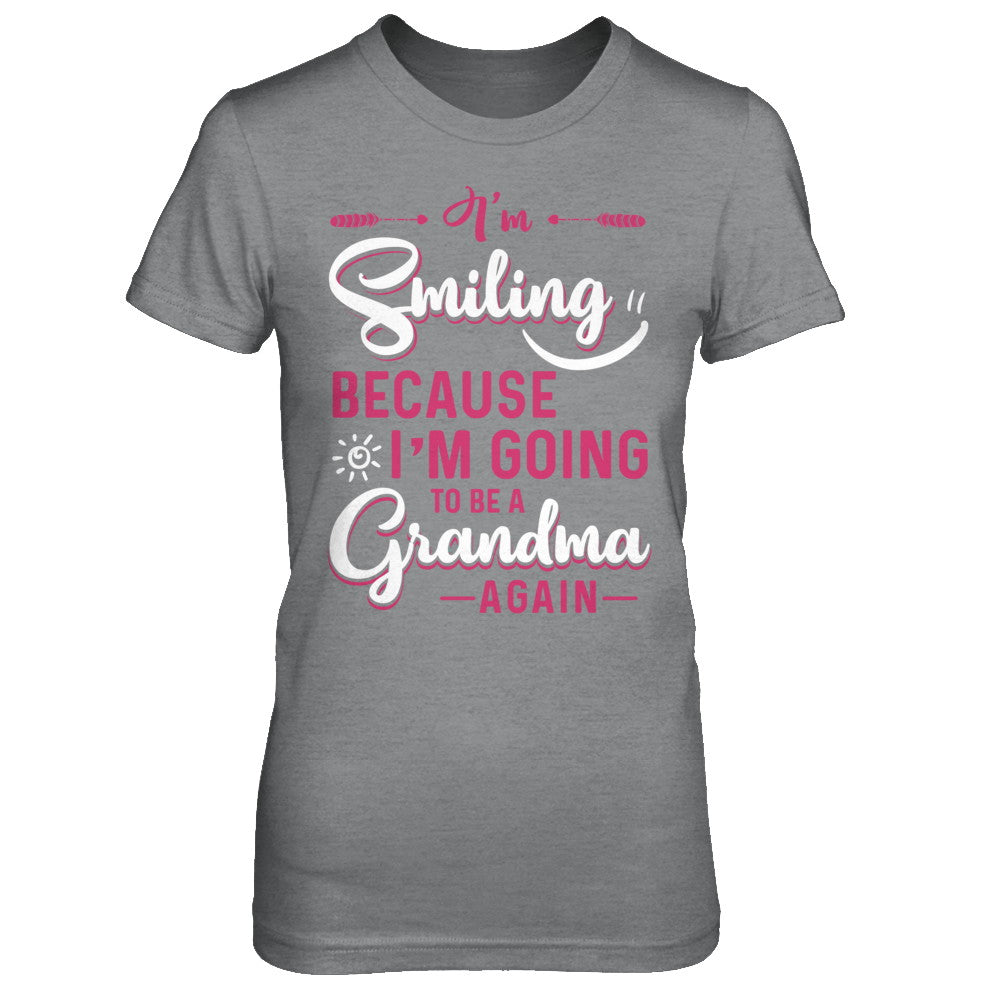 I'm Smiling Because I'm Going To Be A Grandma Again T-Shirt & Hoodie | Teecentury.com