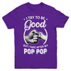 I Try To Be Good But I Take After My Pop Pop Toddler Kids Youth Youth Shirt | Teecentury.com