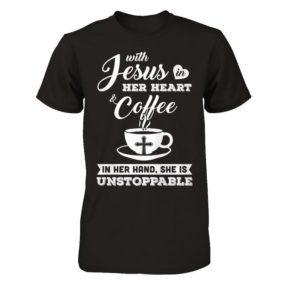With Jesus In Her Heart And Coffee In Her Hand T-Shirt & Hoodie | Teecentury.com
