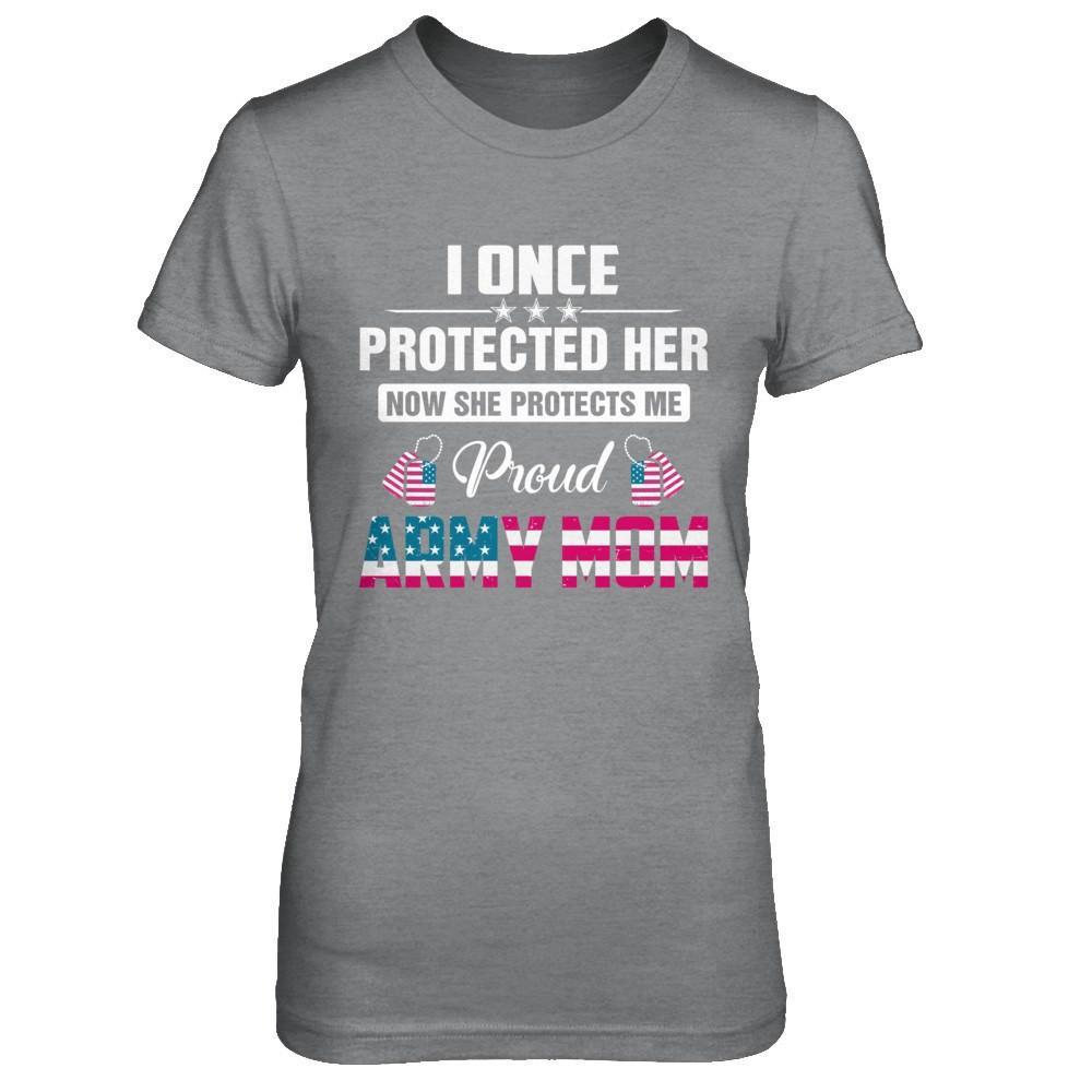I Once Protected Her She Protects Me Proud Army Mom T-Shirt & Hoodie | Teecentury.com