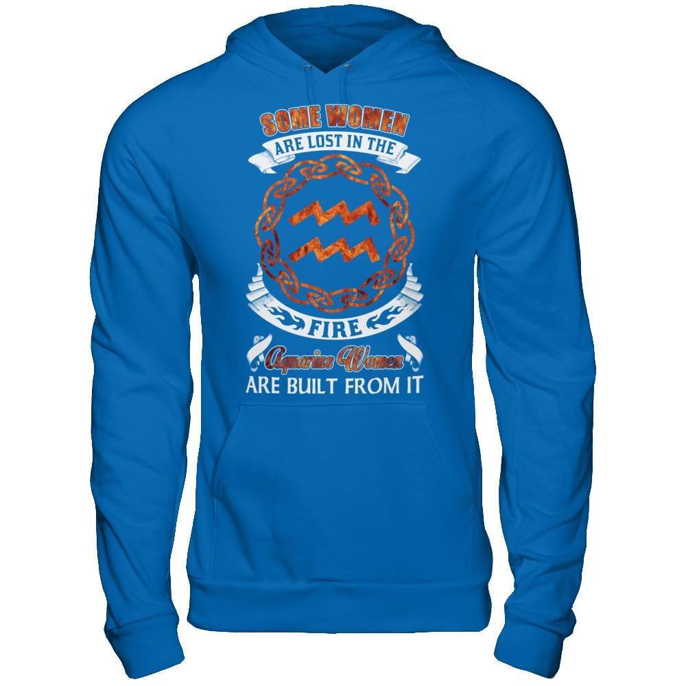 Some Women Are Lost In The Fire And Aquarius Women Are Built From It T-Shirt & Hoodie | Teecentury.com