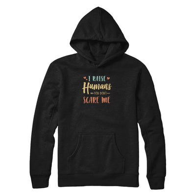 I Raised Humans You Don't Scare Me T-Shirt & Tank Top | Teecentury.com