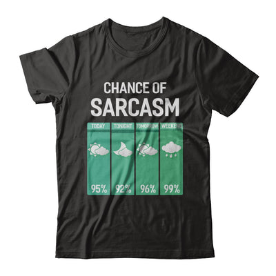 Chance Of Sarcasm Funny Rain Weather T-Shirt & Hoodie | Teecentury.com