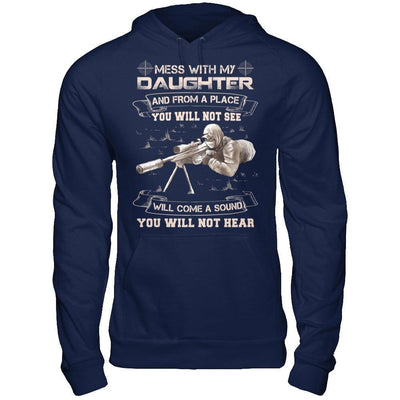 Mess With My Daughter And From A Place You Will Not See T-Shirt & Hoodie | Teecentury.com