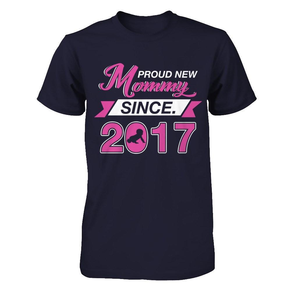 Proud New Mommy Since 2017 T-Shirt & Hoodie | Teecentury.com