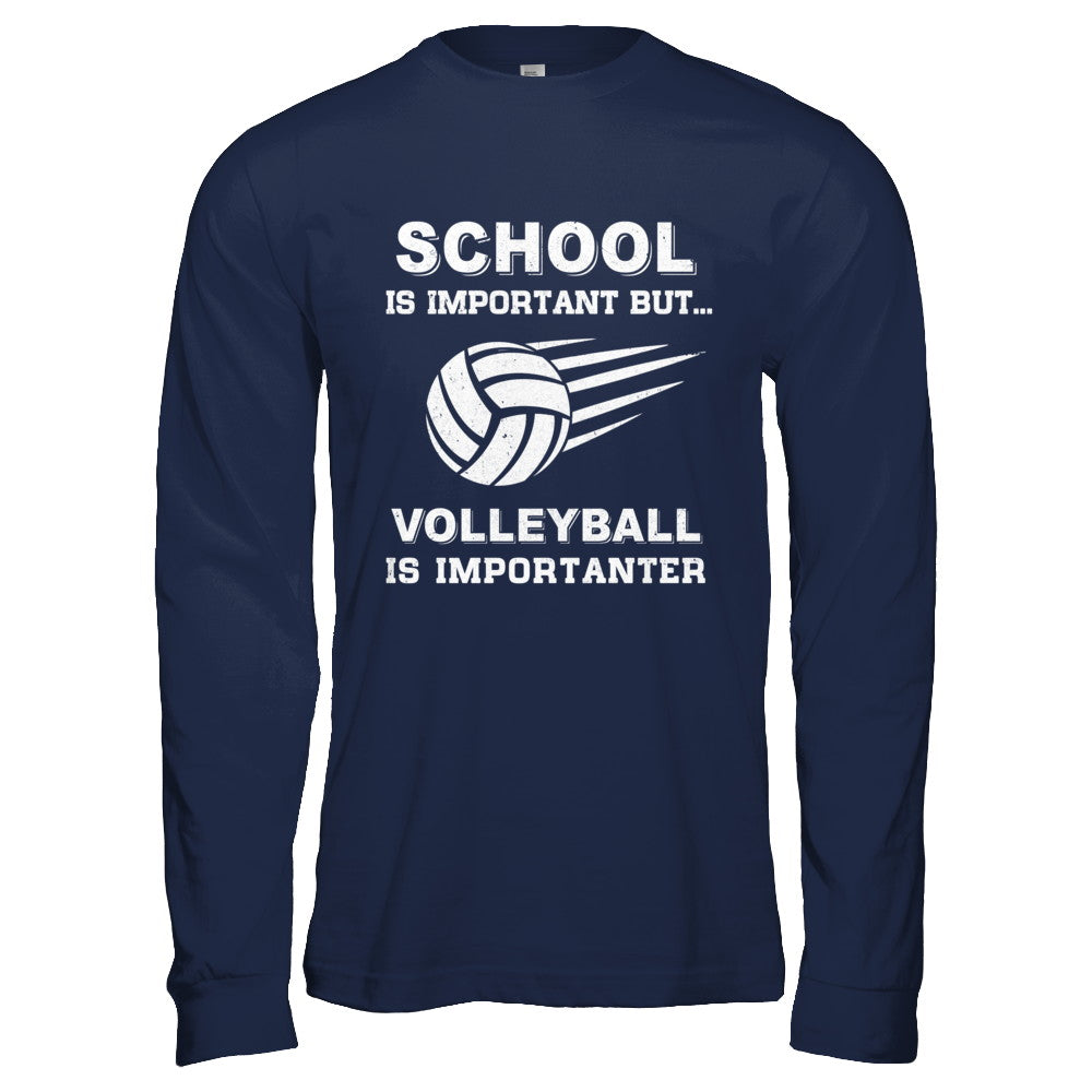 School Important Volleyball Is Importanter Gift T-Shirt & Hoodie | Teecentury.com