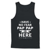 Have No Fear Pap Pap Is Here Father's Day Gift T-Shirt & Hoodie | Teecentury.com