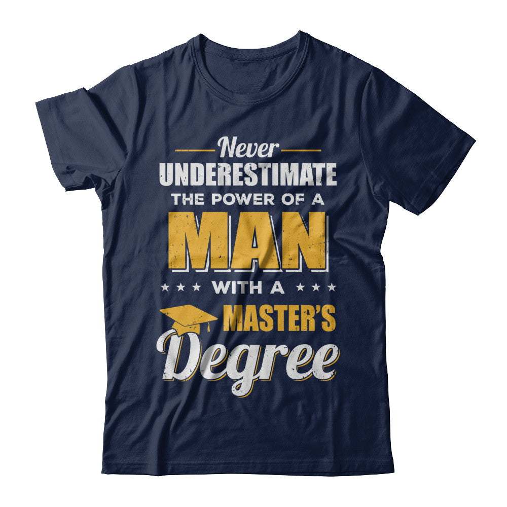 Funny Man With A Masters Degree Graduation Gift T-Shirt & Hoodie | Teecentury.com