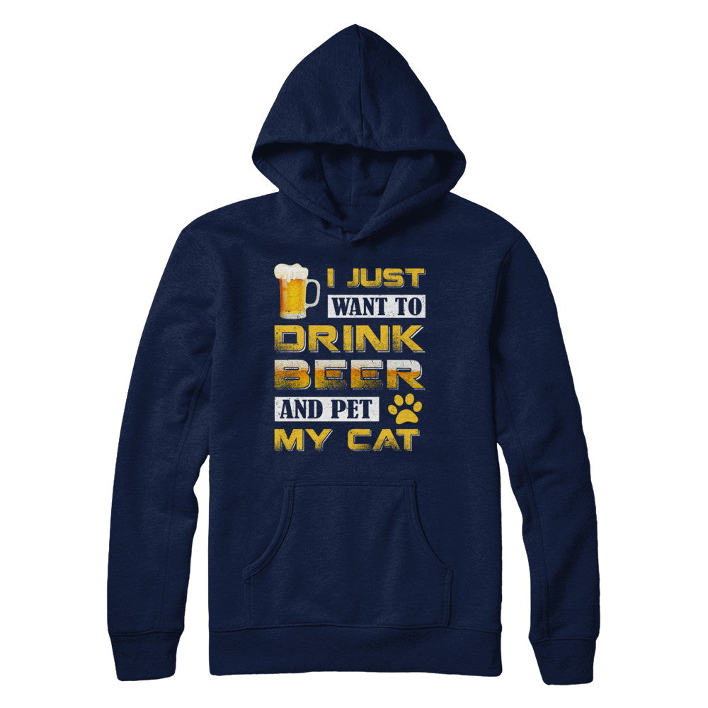 I Just Want To Drink Beer And Pet My Cat T-Shirt & Hoodie | Teecentury.com