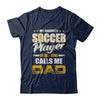 My Favorite Soccer Player Calls Me Dad Soccer T-Shirt & Hoodie | Teecentury.com