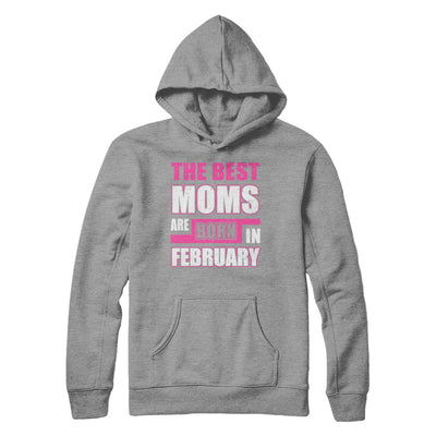 The Best Moms Are Born In February T-Shirt & Hoodie | Teecentury.com