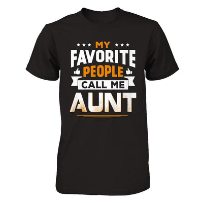 My Favorite People Call Me Aunt T-Shirt & Hoodie | Teecentury.com