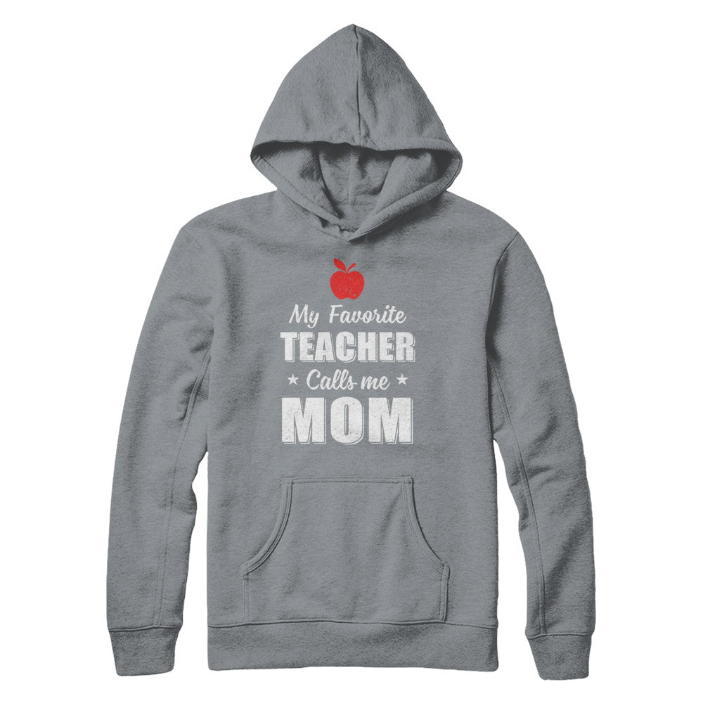 My Favorite Teacher Calls Me Mom Mothers Day T-Shirt & Hoodie | Teecentury.com