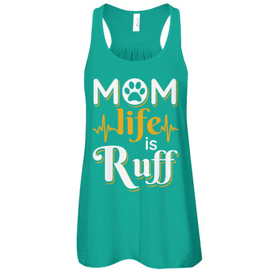Mom Life Is Ruff Dog Cat T-Shirt & Tank Top | Teecentury.com