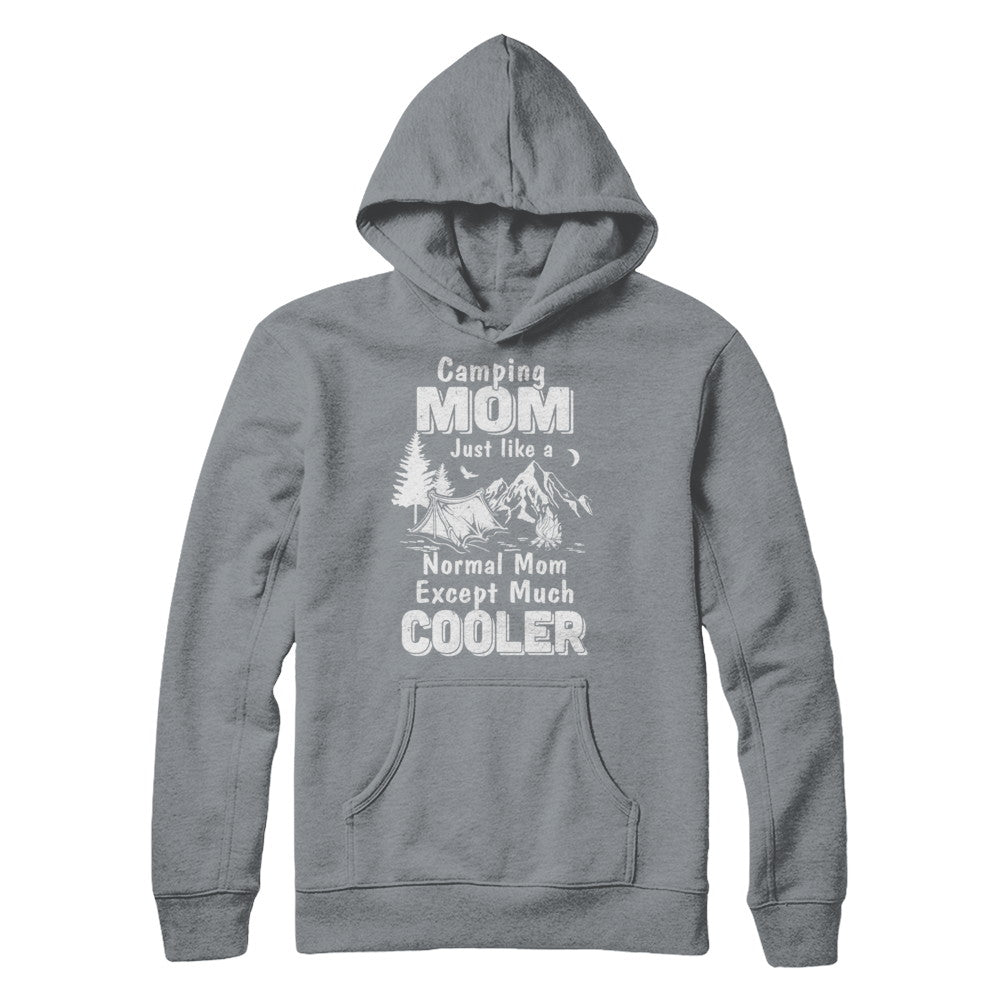 Camping Mom Except Much Cooler T-Shirt & Hoodie | Teecentury.com
