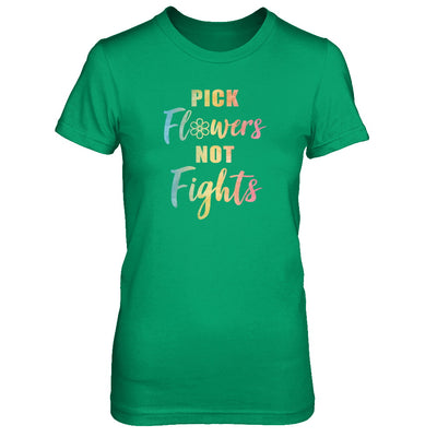 Pick Flowers Not Fights T-Shirt & Tank Top | Teecentury.com