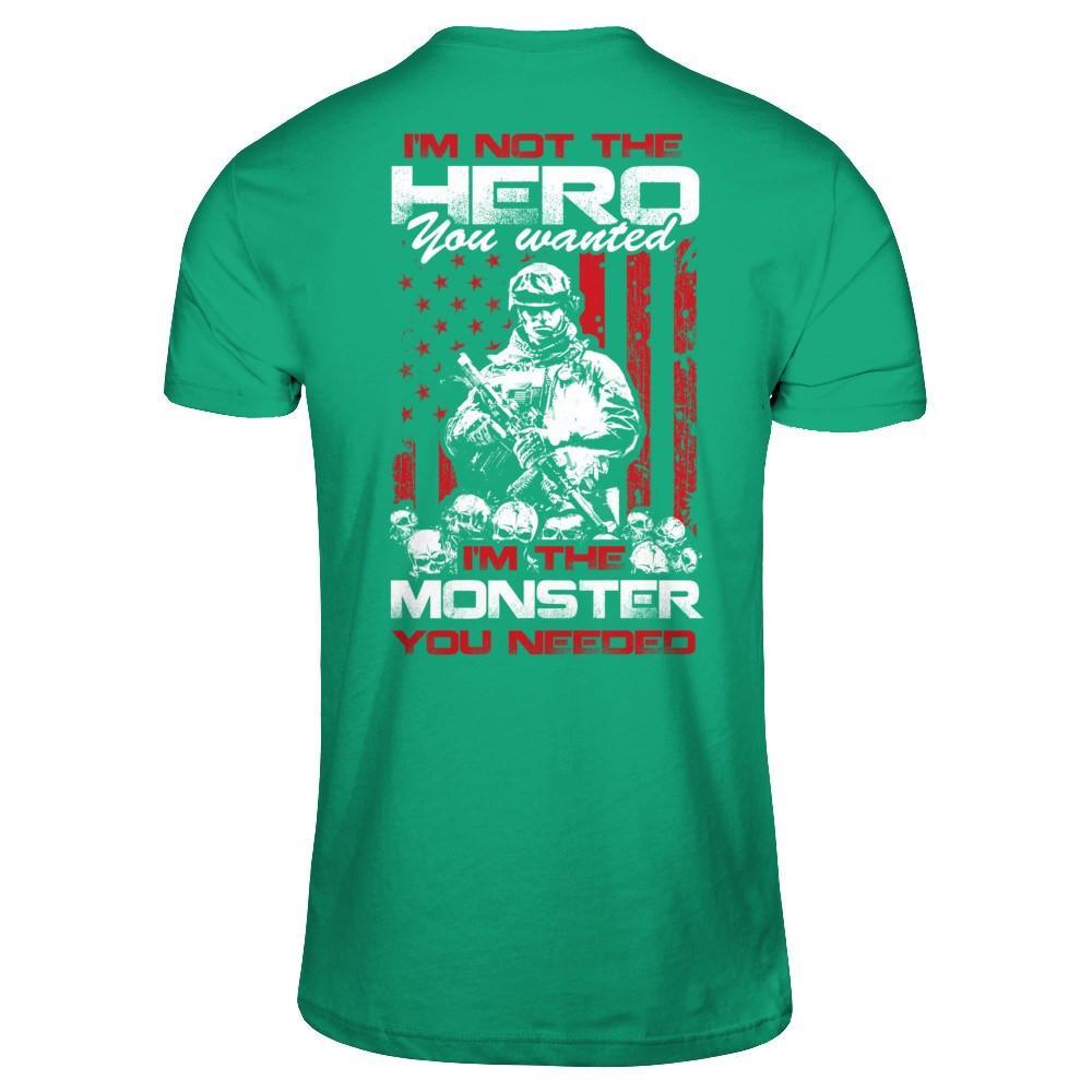 I'm Not The Hero You Wanted I'm The Monster You Needed T-Shirt & Hoodie | Teecentury.com