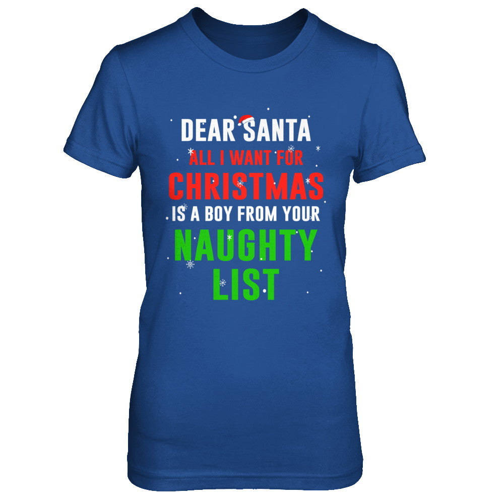 Dear Santa I Want For Christmas Is A Boy From Naughty List T-Shirt & Sweatshirt | Teecentury.com