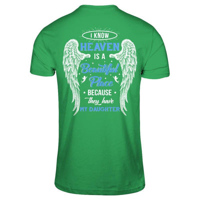 I Know Heaven Is A Beautiful Place Because They Have My Daughter T-Shirt & Hoodie | Teecentury.com