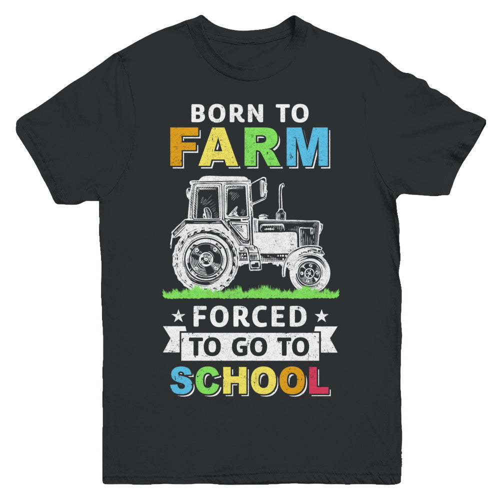 Born To Farm Forced To Go To School Youth Youth Shirt | Teecentury.com