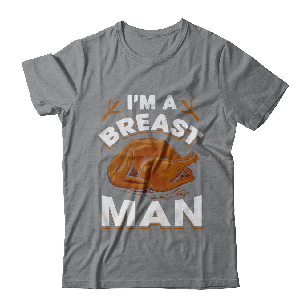 I'm A Breast Man Funny Thanksgiving Turkey T-Shirt & Hoodie | Teecentury.com
