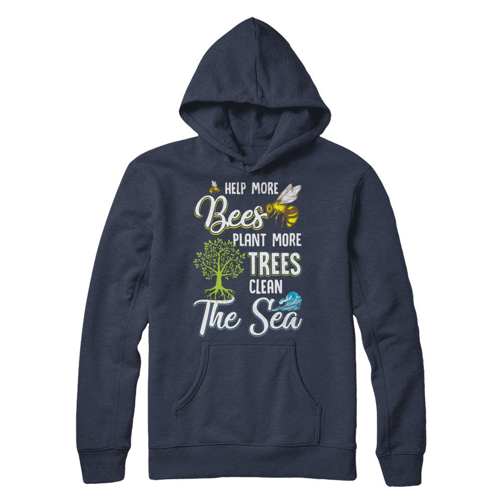Help More Bees Plant More Trees Clean The Seas T-Shirt & Hoodie | Teecentury.com