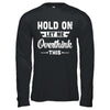 Hold On Let Me Overthink This T-Shirt & Hoodie | Teecentury.com