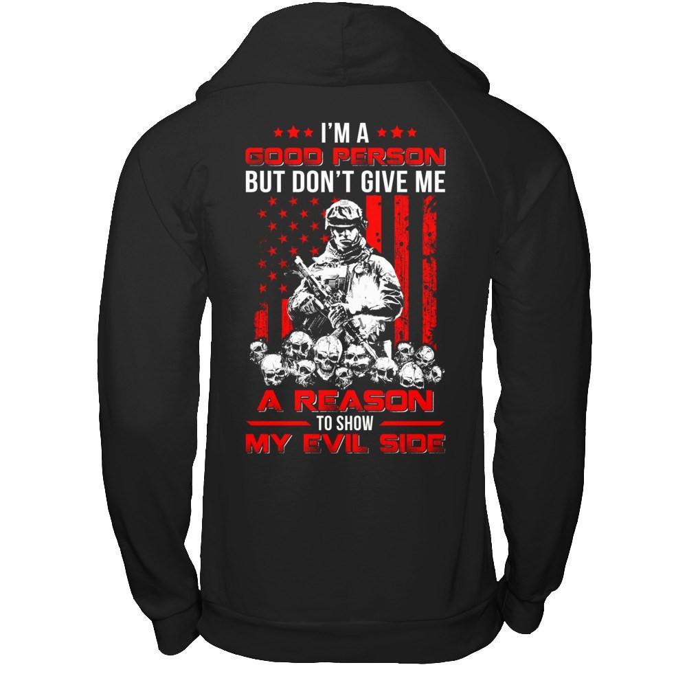 Soldier I'm A Good Person But Don't Give Me A Reason My Evil Side T-Shirt & Hoodie | Teecentury.com