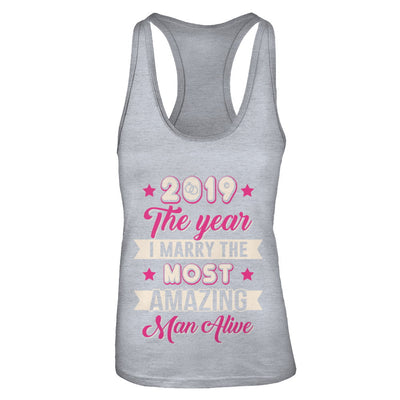 2019 The Year I Marry The Most Amazing Man Alive T-Shirt & Tank Top | Teecentury.com