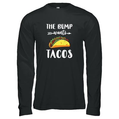 The Bump Wants Tacos Funny Pregnancy Mexican Food T-Shirt & Tank Top | Teecentury.com