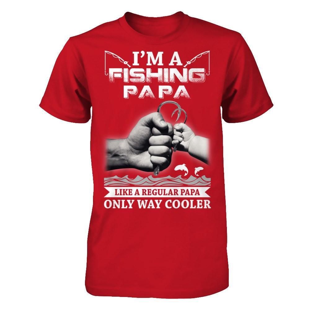 I'm A Fishing Papa Like A Normal Papa But Way Cooler T-Shirt & Hoodie | Teecentury.com