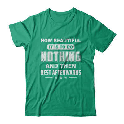 How Beautiful It Is To Do Nothing Then Rest Afterwards T-Shirt & Hoodie | Teecentury.com