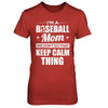 I'm A Baseball Mom We Don't Do That Keep Calm Thing T-Shirt & Hoodie | Teecentury.com