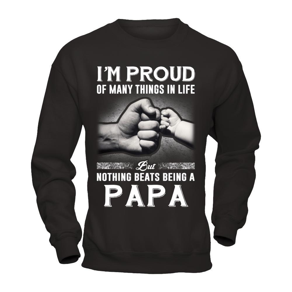 Proud Of Many Things In Life Nothing Beats Being A Papa T-Shirt & Hoodie | Teecentury.com