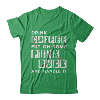 Drink Coffee Put On Some Punk Rock And Handle It T-Shirt & Hoodie | Teecentury.com