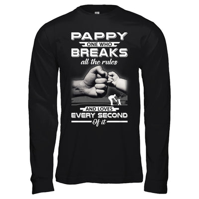 Pappy One Who Breaks All The Rules And Loves Every Second Of It T-Shirt & Hoodie | Teecentury.com