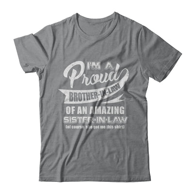 I'm A Proud Brother-In-Law Of An Amazing Sister-In-Law T-Shirt & Hoodie | Teecentury.com