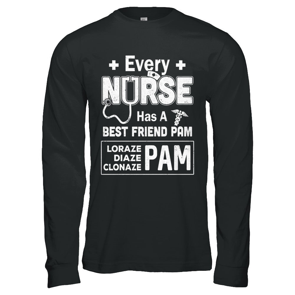 Every Nurse Has A Best Friend Pam T-Shirt & Hoodie | Teecentury.com