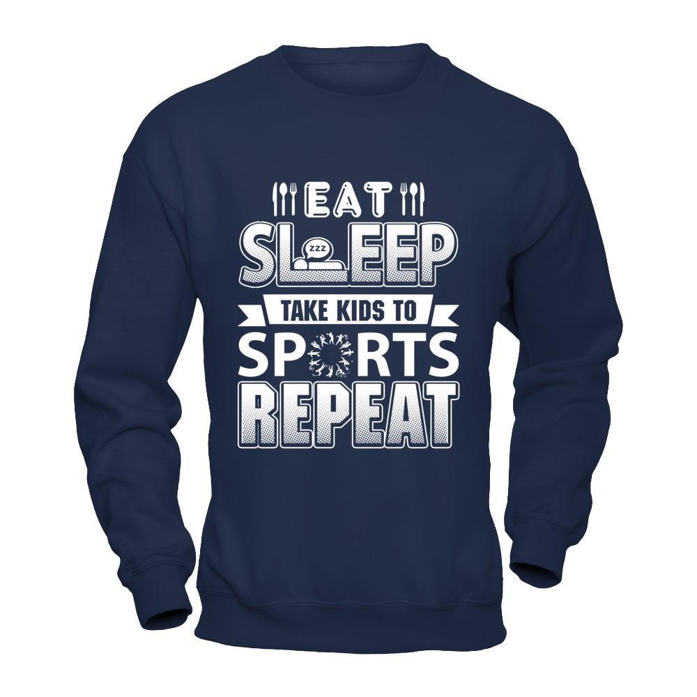 Eat Sleep Take Kids to Sports Repeat Funny Sports Mom T-Shirt & Hoodie | Teecentury.com