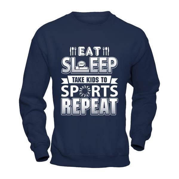 Eat Sleep Take Kids to Sports Repeat Funny Sports Mom T-Shirt & Hoodie | Teecentury.com