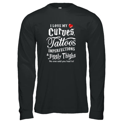 Love My Curves Tattoos Imperfections Tattooed Gifts T-Shirt & Tank Top | Teecentury.com